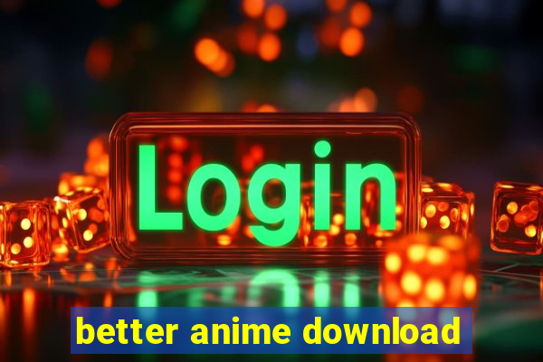 better anime download